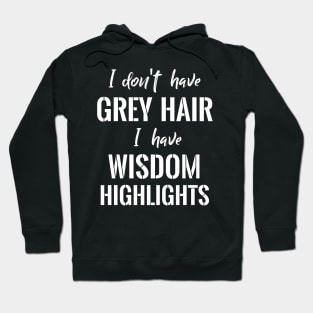 I don´t have Grey Hair Hoodie